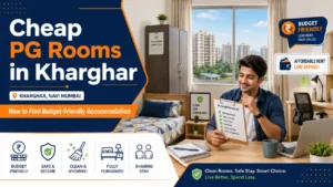 Read more about the article Cheap PG Rooms in Kharghar: How to Find Budget-Friendly Accommodation