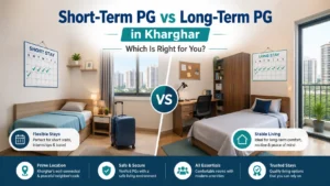Read more about the article Short-Term PG vs Long-Term PG in Kharghar: Which Is Right for You?